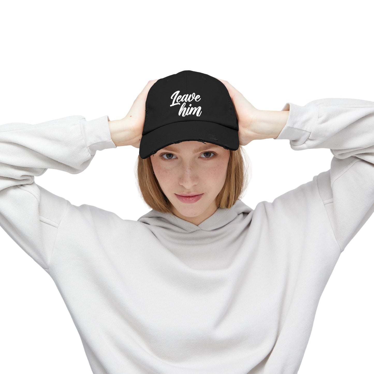 Leave Him Distressed Cap — Bold Script Baseball Hat for Empowerment & New Beginnings