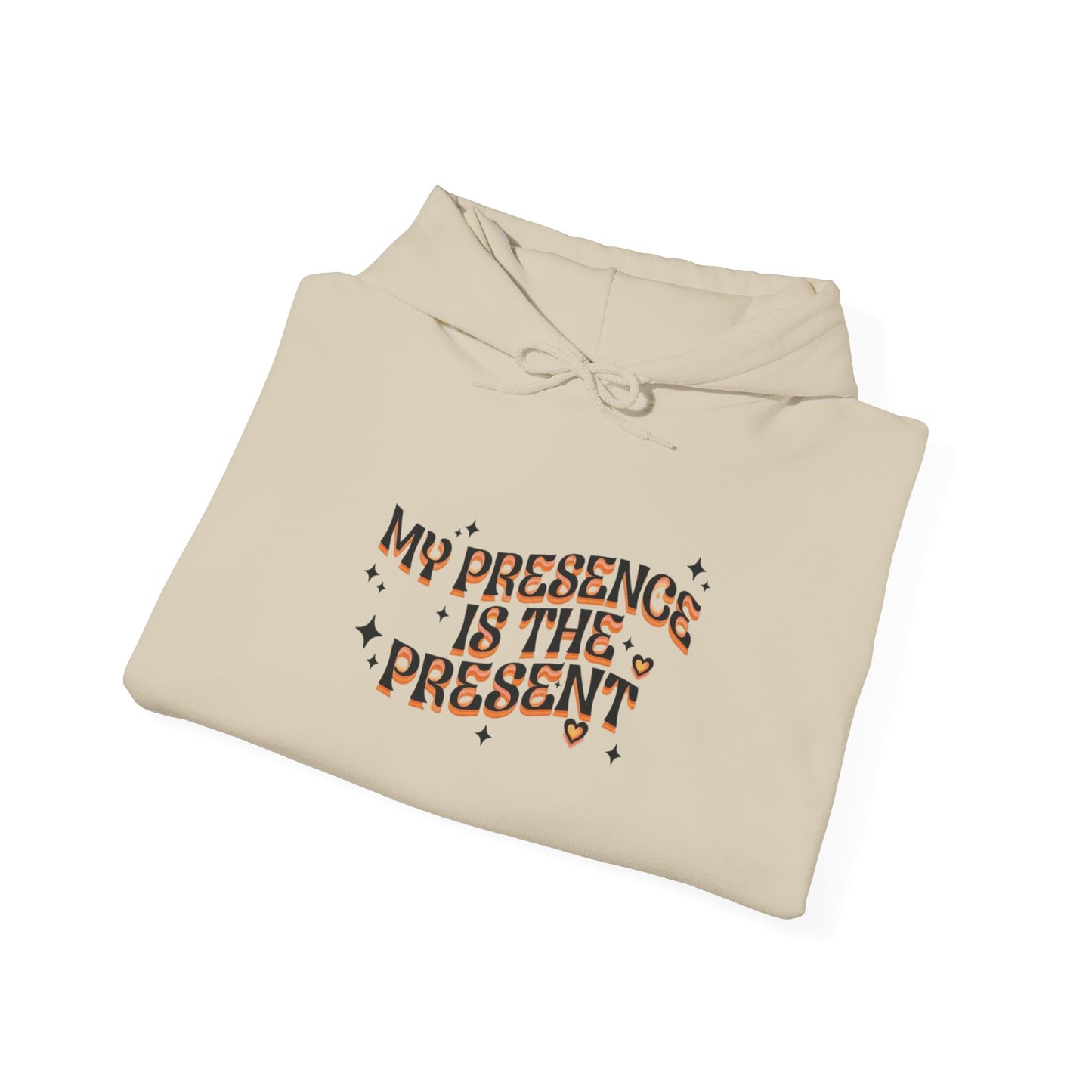 Hoodie — "My Presence Is The Present" Cozy Graphic Hoodie, Positive Vibes Gift