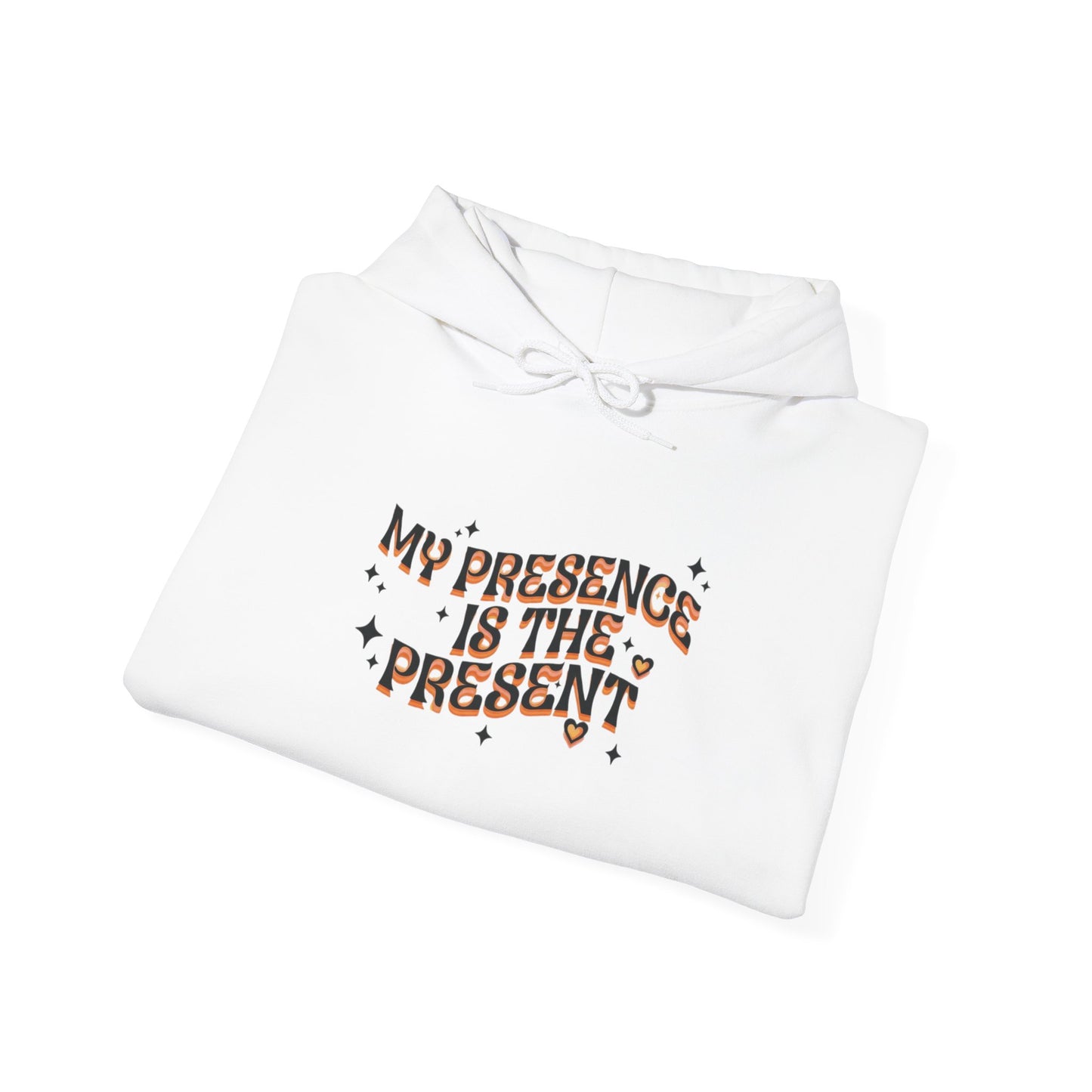 Hoodie — "My Presence Is The Present" Cozy Graphic Hoodie, Positive Vibes Gift