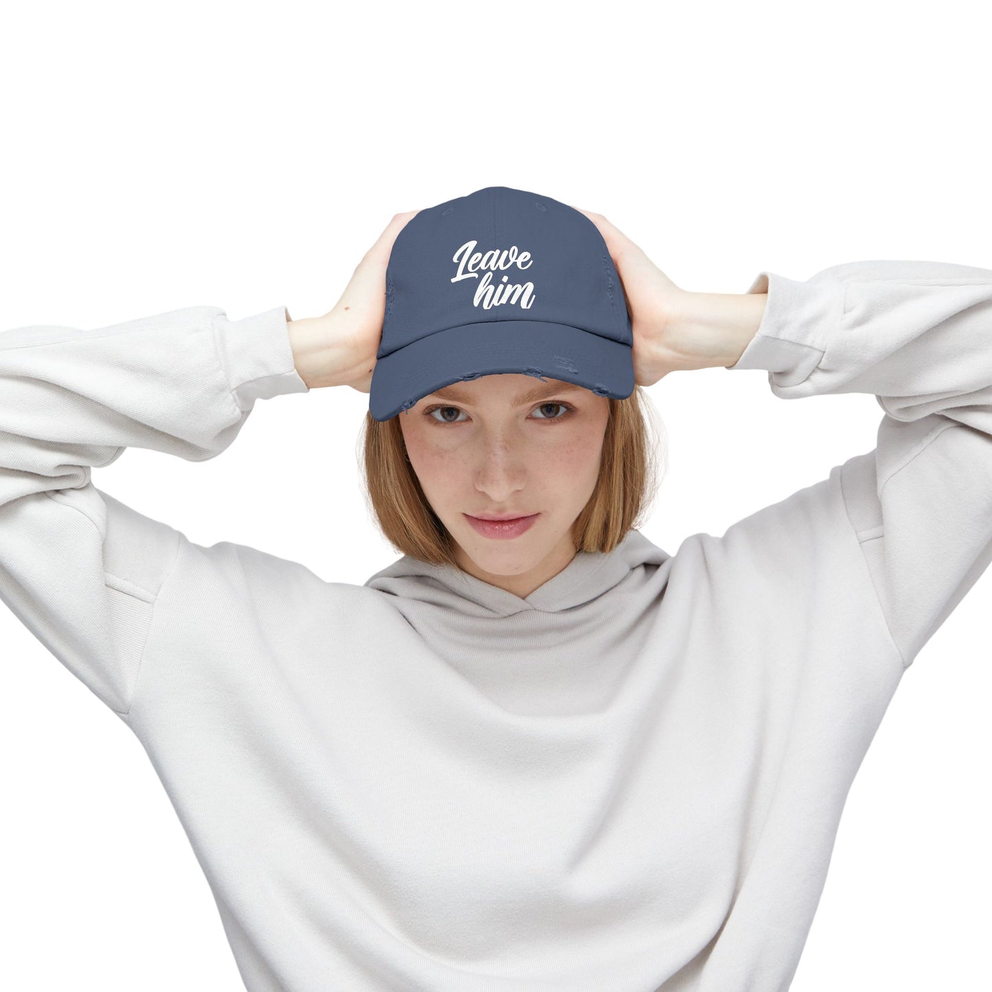 Leave Him Distressed Cap — Bold Script Baseball Hat for Empowerment & New Beginnings