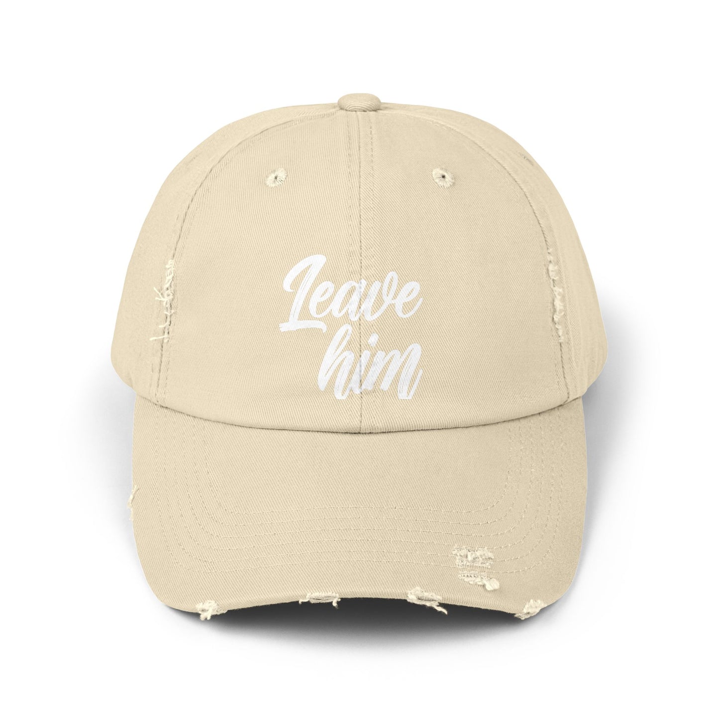 Leave Him Distressed Cap — Bold Script Baseball Hat for Empowerment & New Beginnings