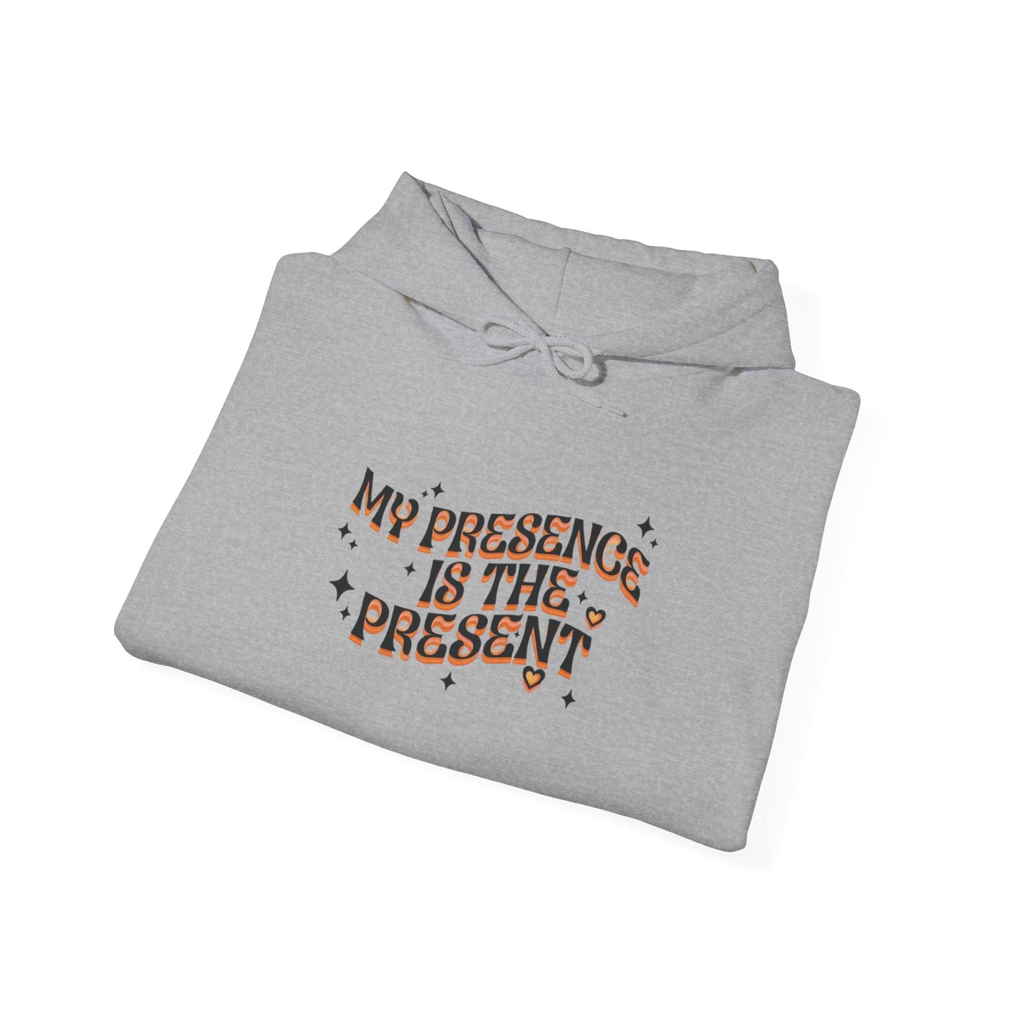 Hoodie — "My Presence Is The Present" Cozy Graphic Hoodie, Positive Vibes Gift