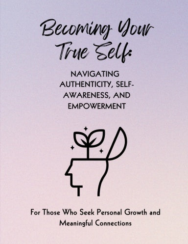 Front cover of Becoming Your True Self: Navigating Authenticity, Self-Awareness & Empowerment — physical book by The Inner Horizon Collective
